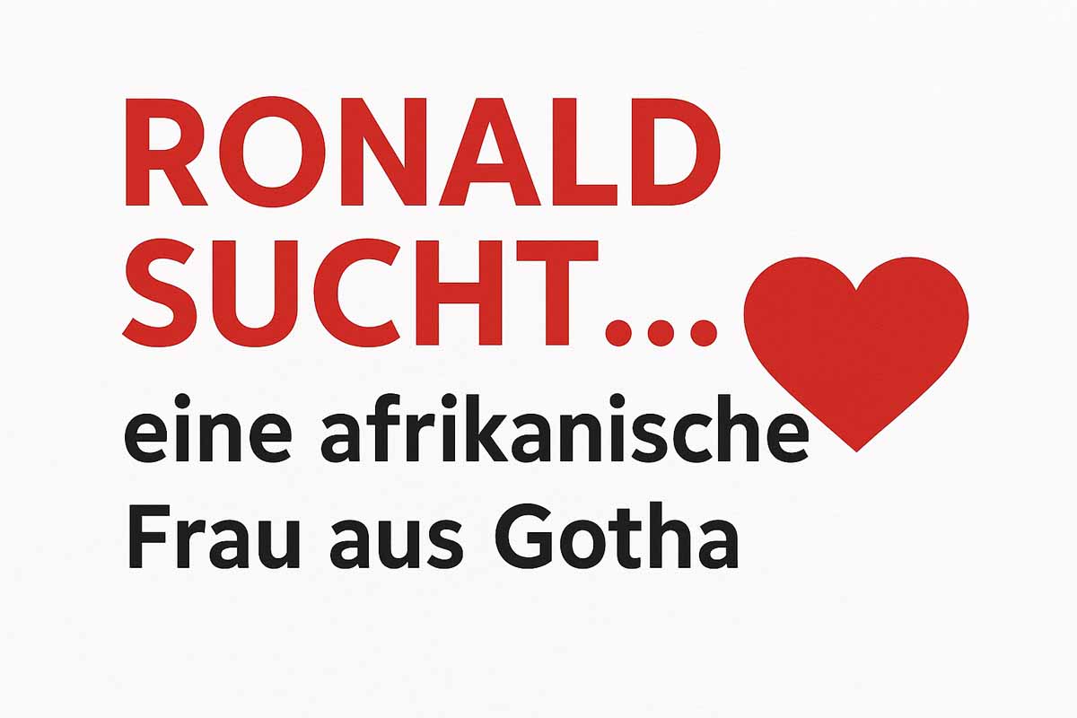 Ich bin Ronald, 45 Jahre, aus Gotha, und suche eine liebevolle, humorvolle Frau – gerne mit afrikanischen Wurzeln –, die in Gotha oder im Landkreis Gotha lebt.